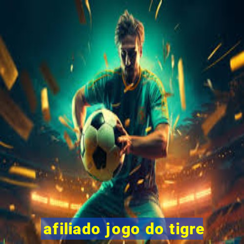 afiliado jogo do tigre